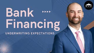 Bank Financing: Underwriting Expectations