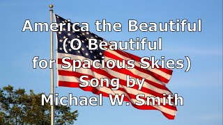 America the Beautiful (O Beautiful for Spacious Skies) - Michael W. Smith | Lyric Video