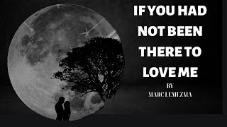 If You Had Not Been There Funeral Poem - by Marc Lemezma