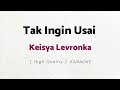 Keisya Levronka - Tak Ingin Usai (KARAOKE)