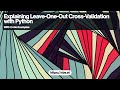 Leave One Out Cross Validation Explained with Python