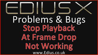 Edius X Problems and Bugs - Stop Playback At Frame Drop Not Working