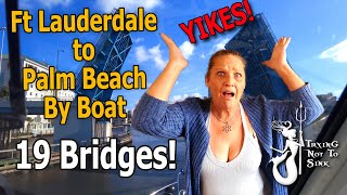 Fort Lauderdale to Palm Beach By Boat - Yikes, 19 Bridges!  E233