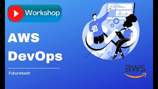 AWS DevOps Workshop By Futuretech Day1