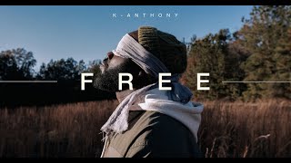 K-Anthony | FREE [MUSIC VIDEO]