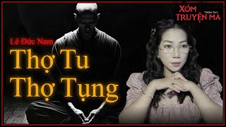 Nghe truyện ma : Thợ Tu Thợ Tụng - Đội lốt tu hành | Giọng đọc Trần Thy