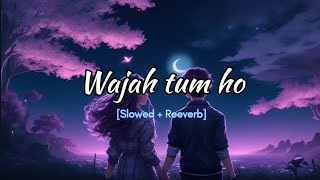 Wajah tum ho [Slowed + reverb] Lyrical song | Lofimx | Armaan Malik | Unknown Music