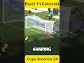 Clash of rivals! Brazil vs Colombia 1-1 -Copa America 2024 - Highlights #rivals #shorts #football