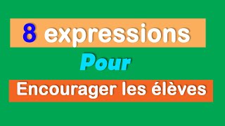 8 expressions pour encourager les élèves