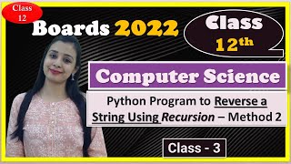 #12 Boards-2022 | Class 12th Computer Science | Python:- Reverse a String Using Recursion | Method 2