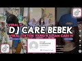 DJ CARE BEBEK VIRAL TIKTOK 2024 YANG KALIAN CARI