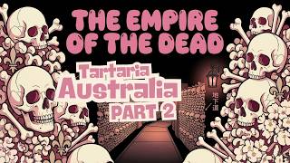 THE EMPIRE OF THE DEAD PART 2 Tartaria Australia