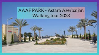 WALKING TOUR IN A BEAUTIFUL AVENUE - AAAF PARK Astara Azerbaijan ( walking tour 2023 ) #walkingtour