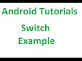 Android Tutorials - 19 : Switch Button Example