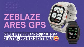 ZEBLAZE ARES GPS -  ALEXA , GPS, SISTEMA NOVO E MAIS..(REVIEW, UNBOXING, CONFIGURAÇÃO)✅😍