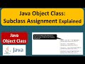 Java Object Class: Subclass Assignment Explained | Java Tutorial
