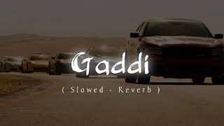 Gaddi - Gulab Sidhu | Sukh lotey ( Slowed - Reverb )
