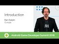 Introduction (Android Game Developer Summit 2018)