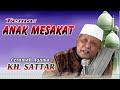 CERAMAH TERBARU KH. SATTAR - ANAK MESAKAT