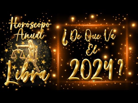 LIBRA 2024 HOROSCOPO ANUAL - YouTube