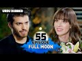 Full Moon | Pura Chaand Episode 55 in Urdu Dubbed | Dolunay