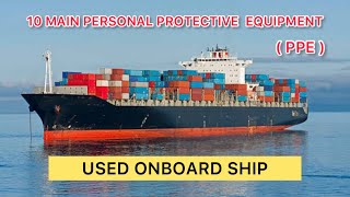 10 Main Personal Protective Equipment ( PPE ) Used Onboard Ship 🚢