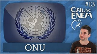 CAIU NO ENEM #13: ONU (Organização das Nações Unidas)