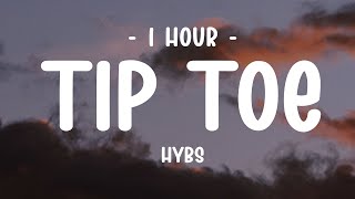 [1 HOUR - Lyrics] HYBS - Tip Toe