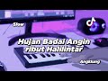 DJ HUJAN BADAI ANGIN RIBUT SLOW ANGKLUNG | VIRAL TIK TOK