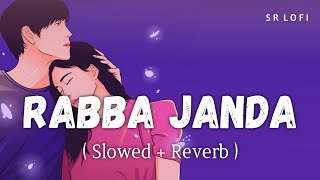 Rabba Janda (Slowed + Reverb) | Jubin Nautiyal | Mission Majnu | SR Lofi