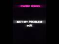 [Not my problem]Murder drones edit#murderdrones#animation #edit ##