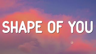 Shape Of You - Ed Sheeran (Lyrics)