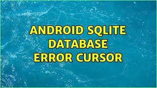 android sqlite database error cursor