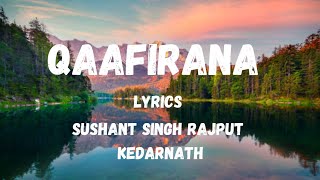 Qaafirana - Lyrical | Kedarnath | Sushant S Rajput | Sara Ali Khan | Arijit Singh & Nikhita| Amit