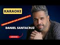 Daniel Santacruz  - Tengo Mucho Que Aprender De Ti - Karaoke