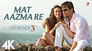 Mat Aazma Re | Murder 3 | Randeep Hooda | Aditi Rao | KK | Pritam | Sayeed Quadri | 4K
