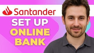 How to Set Up Online Banking with Santander UK Mobile (Full Tutorial)