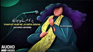 Abida Parveen - Yaar Ko Humne Ja Baja Dekha (Slowed+Reverb) - its_faizan_asghar