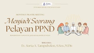 Monthly Prayer Meeting - Menjadi Seorang Pelayan PPND