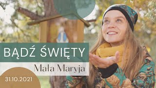 Bądź święty | Inga Pozorska | Mała Maryja 31.10