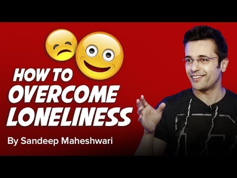 How to overcome Loneliness? By Sandeep Maheshwari I Hindi How to overcome Loneliness? By Sandeep Maheshwari I Hindi