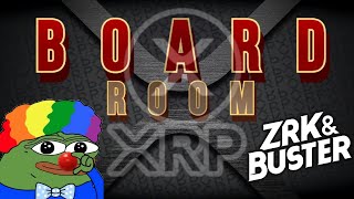 XRP BOARDROOM with ZRK \u0026 BUSTER!