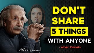Never Share Your 5 Things With Anyone In Your Life | Albert Einstein Quotes