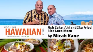 Fish Cake, Ahi and Ika Fried Rice Loco Moco with Micah Kane (20-002)