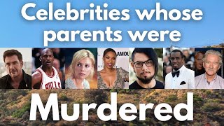 Celebrities Whose Parents Were Murdered / Famous People Whose Parents Were Murdered / Very Sad News