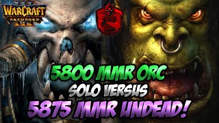 5875 MMR Undead vs 5800 MMR Orc (Reforged Warcraft 3)