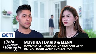 WASIAT PALSU! David Suruh Pasha Menikah Dengan Elena | CINTA BERAKHIR BAHAGIA | Eps.110 (3/3)