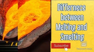 Difference between melting and Smelting l Melting vs Smelting