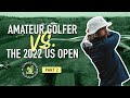 Could an Amateur Golfer Break 90 at the 2022 US Open? | PART 2