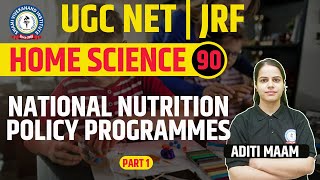 NATIONAL NUTRITION POLICY PROGRAMMES | HOME SCIENCE | LEC 90 | UGC NET 2023 | BY ADITI MAAM